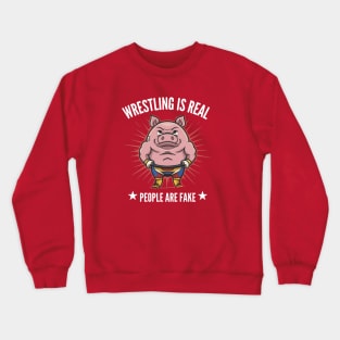 Wrestling is REAL Crewneck Sweatshirt
